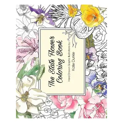 "The State Flower Coloring Book" - "" ("Dunkle Katie")