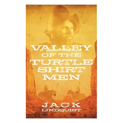 "Valley of the Turtle Shirt Men" - "" ("Lindquist Jack")