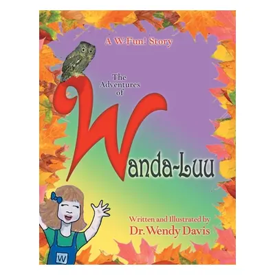 "A W-Fun Story: the Adventures of Wanda-Luu" - "" ("Davis Wendy")