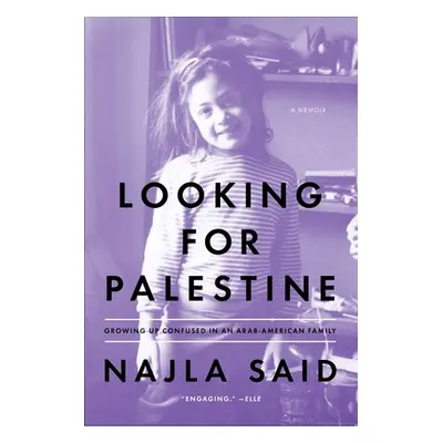 "Looking for Palestine: Growing Up Confused in an Arab-American Family" - "" ("Said Najla")