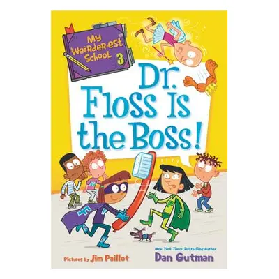 "My Weirder-est School: Dr. Floss Is the Boss!" - "" ("Gutman Dan")