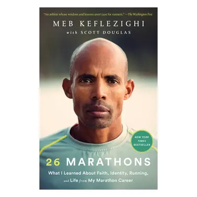 26 Marathons: What I Learned about Faith, Identity, Running, and Life from My Marathon Career (K