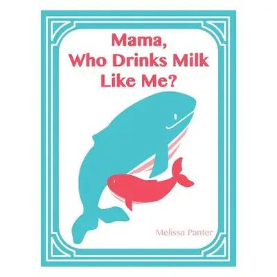 "Mama, Who Drinks Milk Like Me?" - "" ("Panter Melissa")