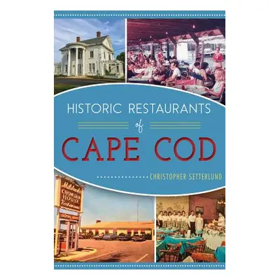 "Historic Restaurants of Cape Cod" - "" ("Setterlund Christopher")