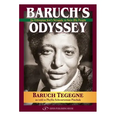 "Baruch's Odyssey: An Ethiopian Jew's Struggle to Save His People" - "" ("Tegegne Baruch")