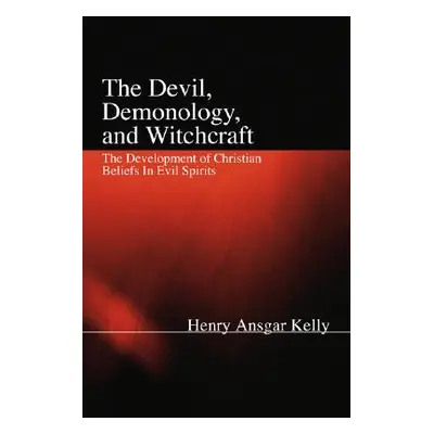 "The Devil, Demonology, and Witchcraft" - "" ("Kelly H. a.")