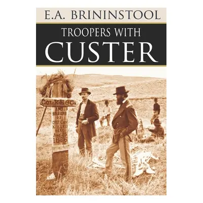 "Troopers with Custer (Expanded, Annotated)" - "" ("Brininstool E. a.")