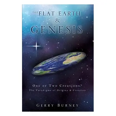 "The Flat Earth & Genesis" - "" ("Burney Gerry")