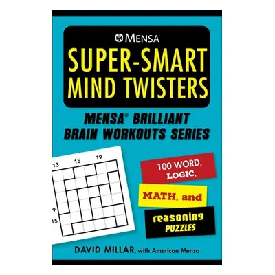 "Mensa(r) Super-Smart Mind Twisters: 112 Word, Logic, Number, and Reasoning Puzzles" - "" ("Mill