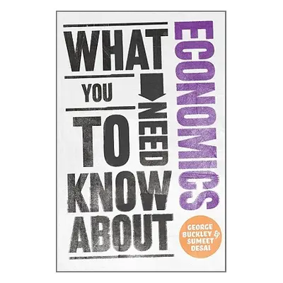 "What You Need to Know about Economics" - "" ("Buckley George")