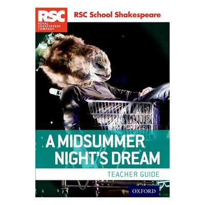 "Rsc School Shakespeare a Midsummer Night's Dream: Teacher Guide" - "" ("Royal Shakespeare Compa