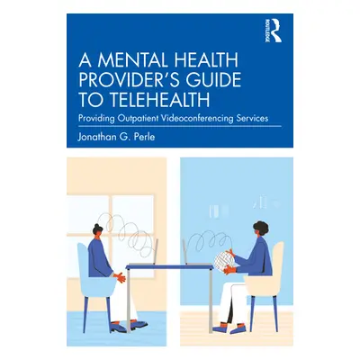 "A Mental Health Provider's Guide to Telehealth: Providing Outpatient Videoconferencing Services