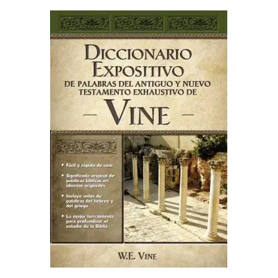 "Diccionario Expositivo de Palabras del Antiguo Y Nuevo Testamento Exhaustivo de Vine" - "" ("Vi