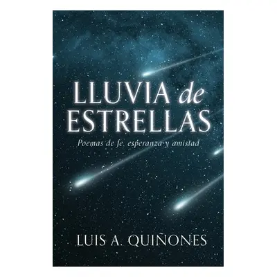 "Lluvia de Estrellas: Poemas de fe, esperanza y amistad" - "" ("Quiones Luis A.")