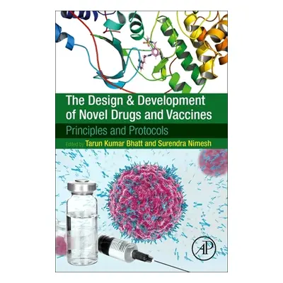 "The Design and Development of Novel Drugs and Vaccines: Principles and Protocols" - "" ("Bhatt 