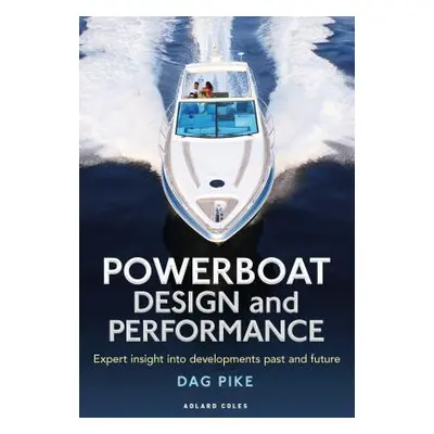 "Powerboat Design and Performance: Expert Insight Into Developments Past and Future" - "" ("Pike