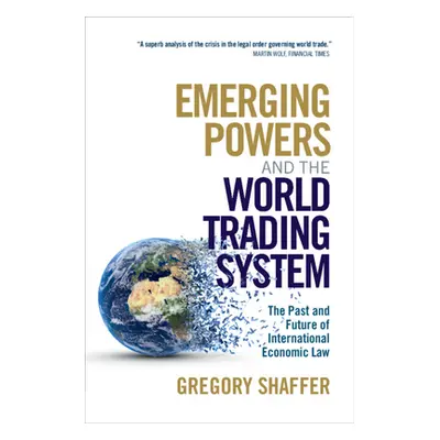 "Emerging Powers and the World Trading System" - "" ("Shaffer Gregory")