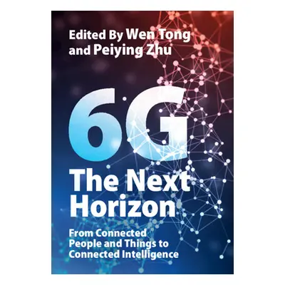 "6g: The Next Horizon: From Connected People and Things to Connected Intelligence" - "" ("Tong W