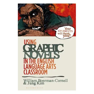 "Using Graphic Novels in the English Language Arts Classroom" - "" ("Boerman-Cornell William")