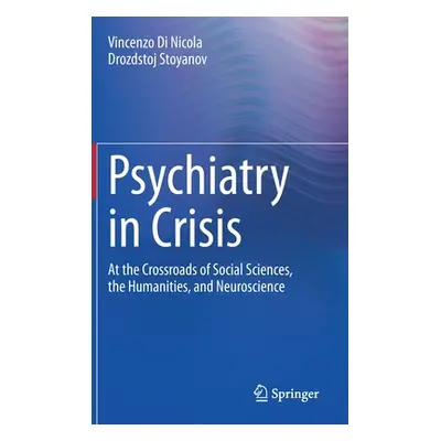 "Psychiatry in Crisis: At the Crossroads of Social Sciences, the Humanities, and Neuroscience" -