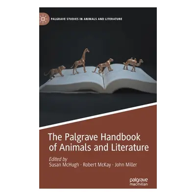 "The Palgrave Handbook of Animals and Literature" - "" ("McHugh Susan")