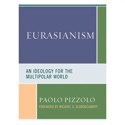 "Eurasianism: An Ideology for the Multipolar World" - "" ("Pizzolo Paolo")