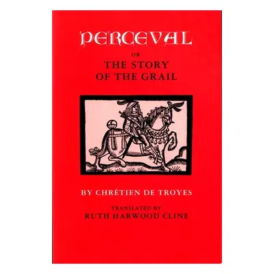 "Perceval or the Story of the Grail" - "" ("Chretien De Troyes")