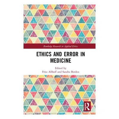 "Ethics and Error in Medicine" - "" ("Allhoff Fritz")