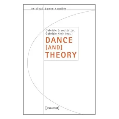 "Dance [And] Theory" - "" ("Brandstetter Gabriele")