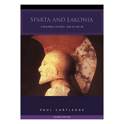 "Sparta and Lakonia: A Regional History 1300-362 BC" - "" ("Cartledge Paul")