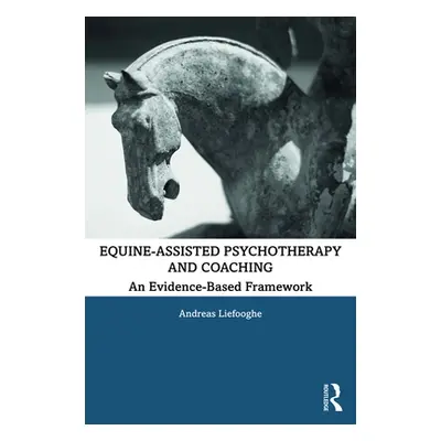 "Equine-Assisted Psychotherapy and Coaching: An Evidence-Based Framework" - "" ("Liefooghe Andre