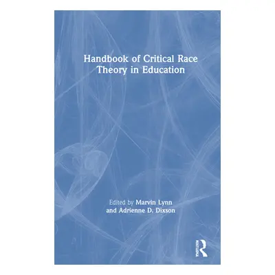 "Handbook of Critical Race Theory in Education" - "" ("Lynn Marvin")