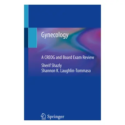 "Gynecology: A Creog and Board Exam Review" - "" ("Shazly Sherif")