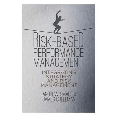 "Risk-Based Performance Management: Integrating Strategy and Risk Management" - "" ("Smart A.")