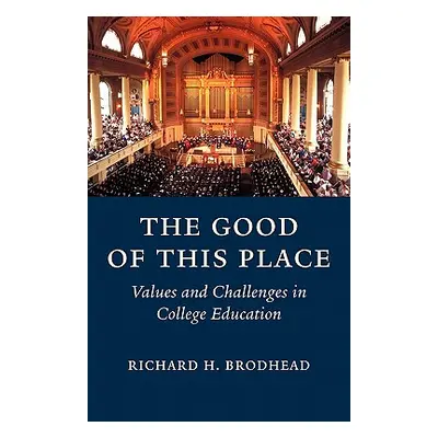 "The Good of This Place" - "" ("Brodhead Richard H.")