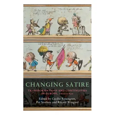 "Changing Satire: Transformations and Continuities in Europe, 1600-1830" - "" ("Rosengren Cecili