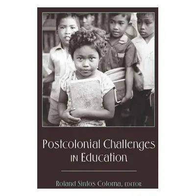 "Postcolonial Challenges in Education" - "" ("Steinberg Shirley R.")