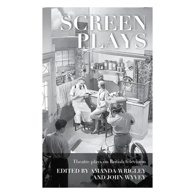 "Screen Plays: Theatre Plays on British Television" - "" ("Wrigley Amanda")