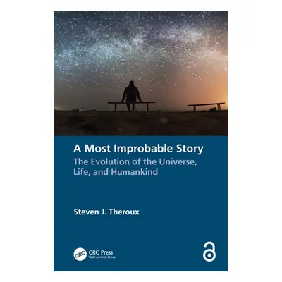 "A Most Improbable Story: The Evolution of the Universe, Life, and Humankind" - "" ("Theroux Ste