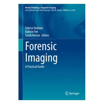 "Forensic Imaging: A Practical Guide" - "" ("Dedouit Fabrice")