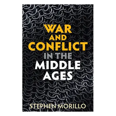 "War and Conflict in the Middle Ages" - "" ("Morillo Stephen")