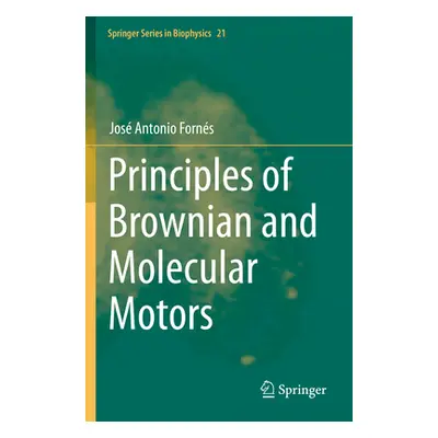 "Principles of Brownian and Molecular Motors" - "" ("Forns Jos Antonio")