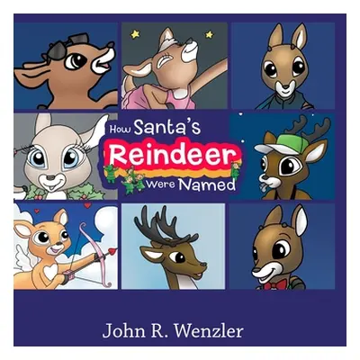 "How Santa's Reindeer Were Named" - "" ("Wenzler John R.")