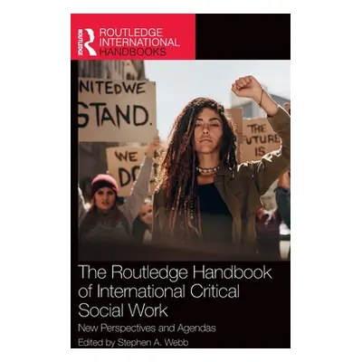 "The Routledge Handbook of International Critical Social Work: New Perspectives and Agendas" - "