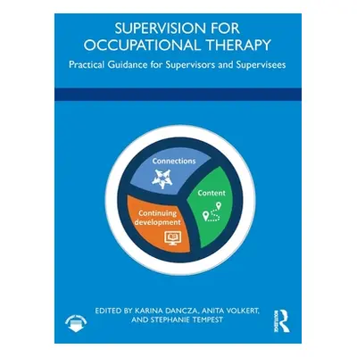 "Supervision for Occupational Therapy: Practical Guidance for Supervisors and Supervisees" - "" 