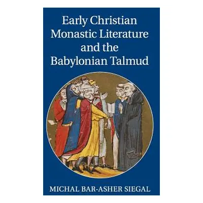 "Early Christian Monastic Literature and the Babylonian Talmud" - "" ("Bar-Asher Siegal Michal")