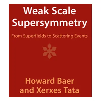 "Weak Scale Supersymmetry: From Superfields to Scattering Events" - "" ("Baer Howard")