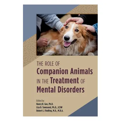 "The Role of Companion Animals in the Treatment of Mental Disorders" - "" ("Gee Nancy R.")