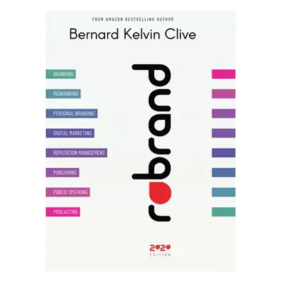 "Rebrand: The Ultimate Guide to Personal and Corporate Branding and Rebranding" - "" ("Clive Ber