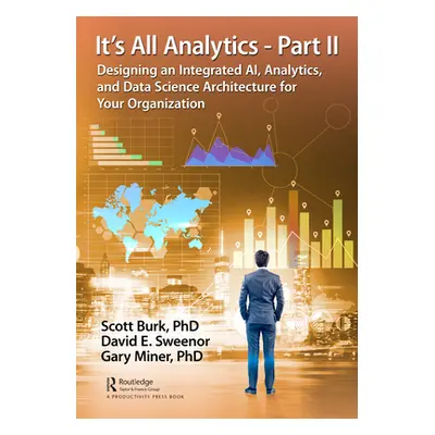 "It's All Analytics - Part II: Designing an Integrated AI, Analytics, and Data Science Architect